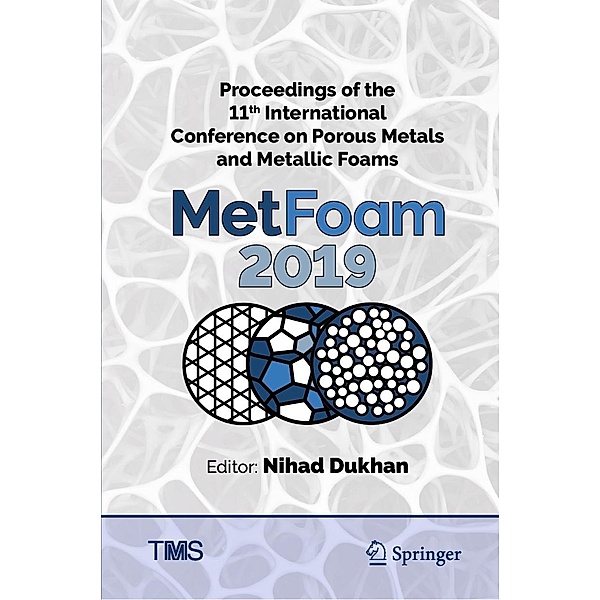 Proceedings of the 11th International Conference on Porous Metals and Metallic Foams (MetFoam 2019) / The Minerals, Metals & Materials Series