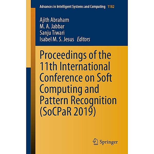 Proceedings of the 11th International Conference on Soft Computing and Pattern Recognition (SoCPaR 2019) / Advances in Intelligent Systems and Computing Bd.1182