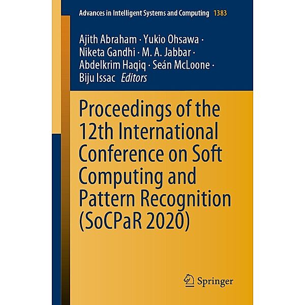 Proceedings of the 12th International Conference on Soft Computing and Pattern Recognition (SoCPaR 2020) / Advances in Intelligent Systems and Computing Bd.1383