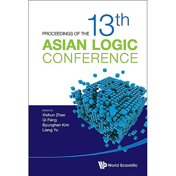 Proceedings Of The 13th Asian Logic Conference