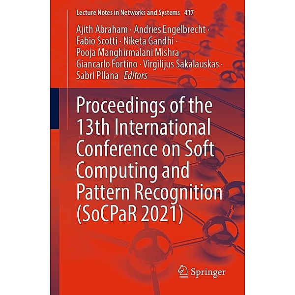 Proceedings of the 13th International Conference on Soft Computing and Pattern Recognition (SoCPaR 2021) / Lecture Notes in Networks and Systems Bd.417