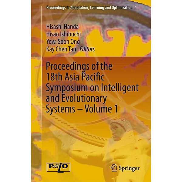 Proceedings of the 18th Asia Pacific Symposium on Intelligent and Evolutionary Systems, Volume 1 / Proceedings in Adaptation, Learning and Optimization Bd.1