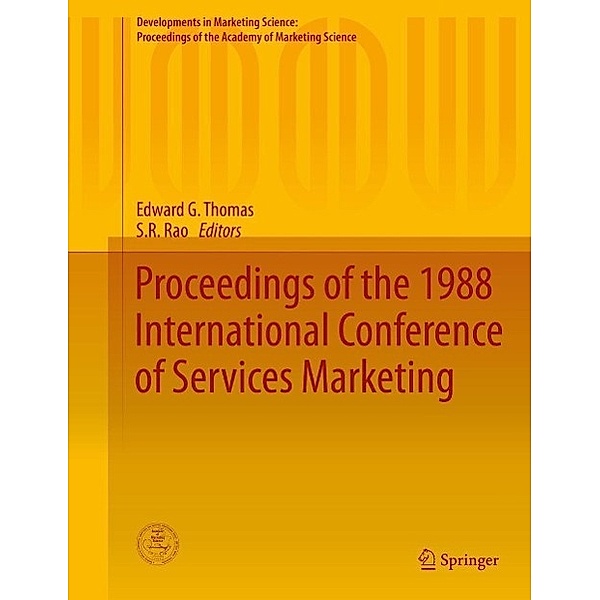 Proceedings of the 1988 International Conference of Services Marketing / Developments in Marketing Science: Proceedings of the Academy of Marketing Science