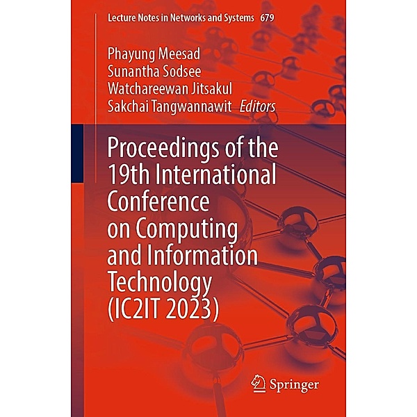 Proceedings of the 19th International Conference on Computing and Information Technology (IC2IT 2023) / Lecture Notes in Networks and Systems Bd.679