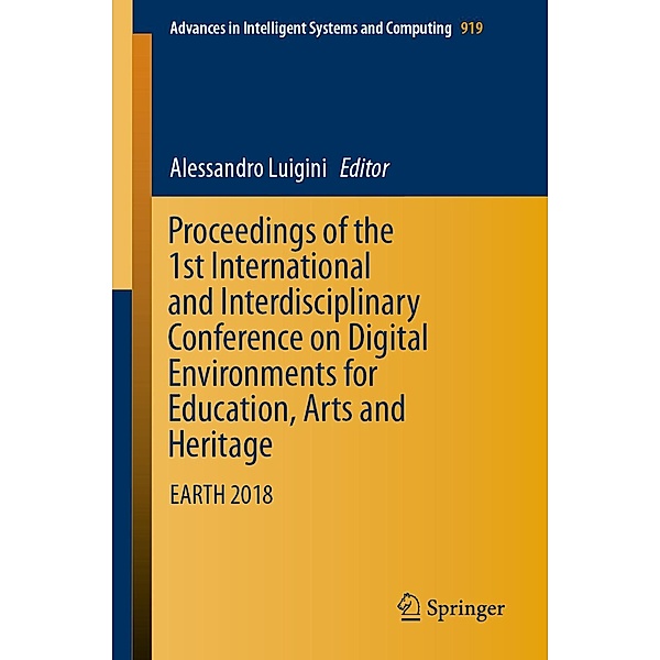 Proceedings of the 1st International and Interdisciplinary Conference on Digital Environments for Education, Arts and Heritage / Advances in Intelligent Systems and Computing Bd.919