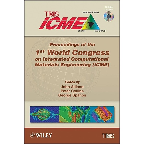Proceedings of the 1st World Congress on Integrated Computational Materials Engineering (ICME), Metals & Materials Society (TMS) The Minerals