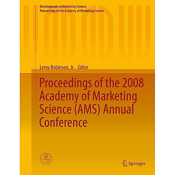 Proceedings of the 2008 Academy of Marketing Science (AMS) Annual Conference / Developments in Marketing Science: Proceedings of the Academy of Marketing Science