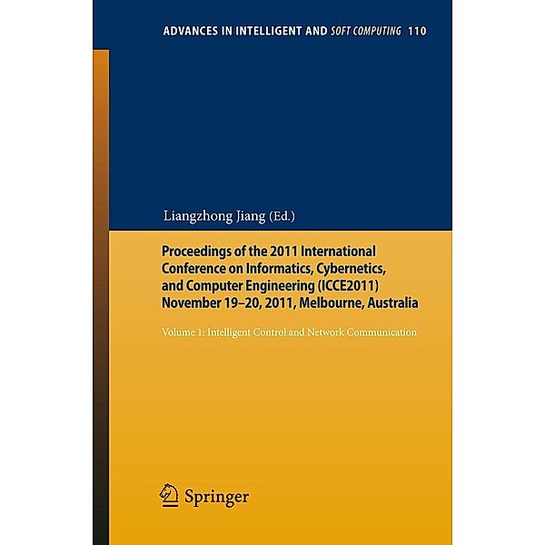 Proceedings of the 2011 International Conference on Informatics, Cybernetics, and Computer Engineering (ICCE2011) November 19-20, 2011, Melbourne, Australia / Advances in Intelligent and Soft Computing Bd.110