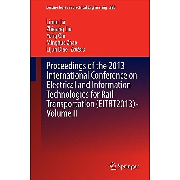 Proceedings of the 2013 International Conference on Electrical and Information Technologies for Rail Transportation (EITRT2013)-Volume II / Lecture Notes in Electrical Engineering Bd.288