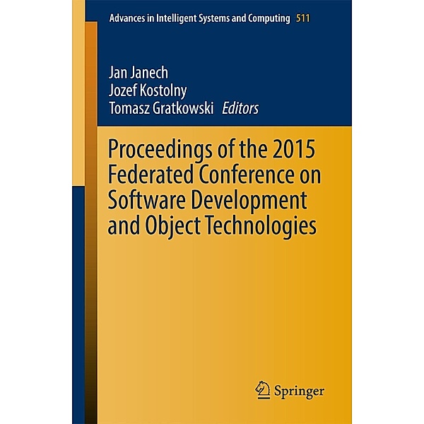 Proceedings of the 2015 Federated Conference on Software Development and Object Technologies / Advances in Intelligent Systems and Computing Bd.511