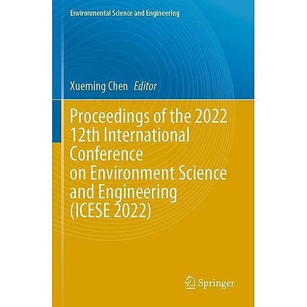 Proceedings of the 2022 12th International Conference on Environment Science and Engineering (ICESE 2022)