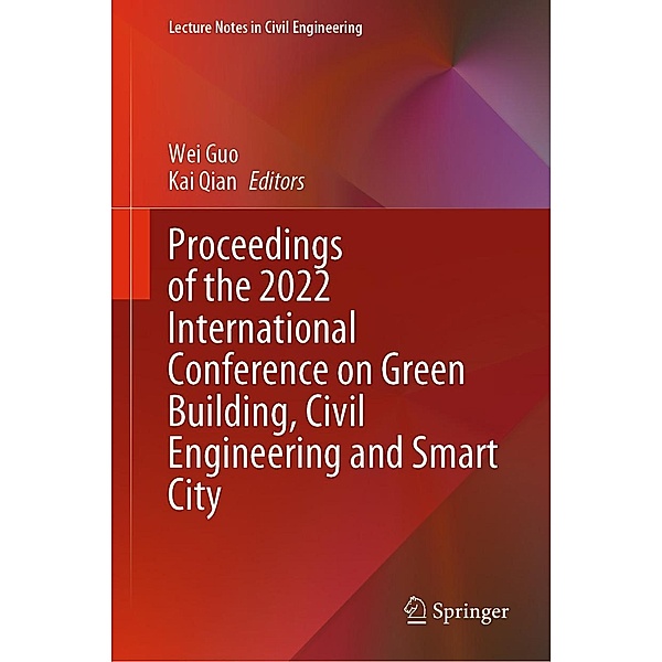 Proceedings of the 2022 International Conference on Green Building, Civil Engineering and Smart City / Lecture Notes in Civil Engineering Bd.211