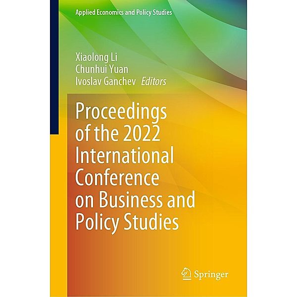 Proceedings of the 2022 International Conference on Business and Policy Studies / Applied Economics and Policy Studies