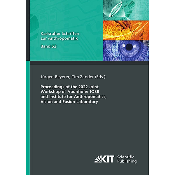 Proceedings of the 2022 Joint Workshop of Fraunhofer IOSB and Institute for Anthropomatics, Vision and Fusion Laboratory