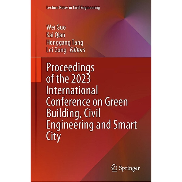 Proceedings of the 2023 International Conference on Green Building, Civil Engineering and Smart City / Lecture Notes in Civil Engineering Bd.328