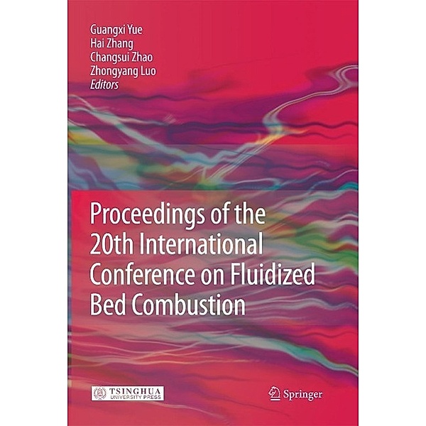 Proceedings of the 20th International Conference on Fluidized Bed Combustion, Changsui Zhao, Guangxi Yue, Hai Zhang, Zhongyang Luo
