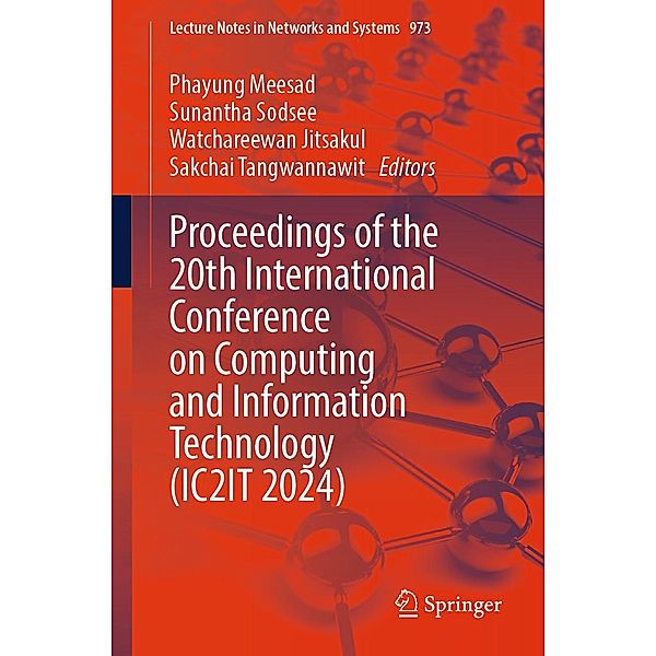 Proceedings of the 20th International Conference on Computing and Information Technology (IC2IT 2024) / Lecture Notes in Networks and Systems Bd.973