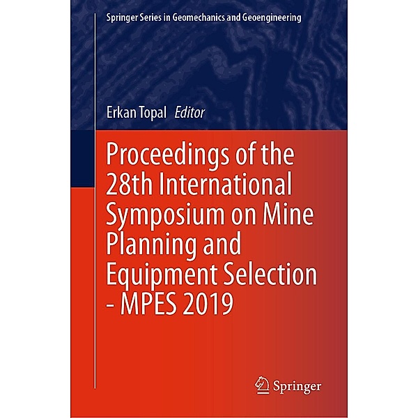 Proceedings of the 28th International Symposium on Mine Planning and Equipment Selection - MPES 2019 / Springer Series in Geomechanics and Geoengineering