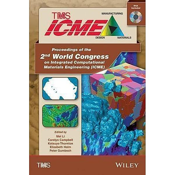 Proceedings of the 2nd World Congress on Integrated Computational Materials Engineering (ICME), Peter Gumbsch, Carelyn Campbell, Elizabeth A. Holm, Katsuyo Thornton, Mei Li