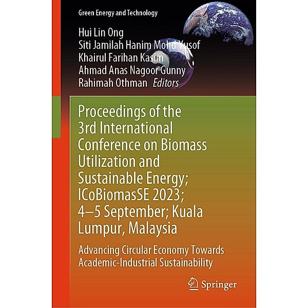 Proceedings of the 3rd International Conference on Biomass Utilization and Sustainable Energy; ICoBiomasSE 2023; 4-5 September; Kuala Lumpur, Malaysia / Green Energy and Technology