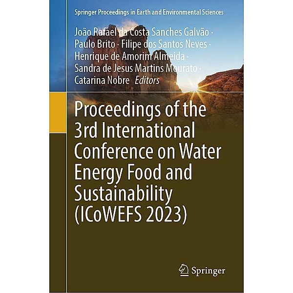 Proceedings of the 3rd International Conference on Water Energy Food and Sustainability (ICoWEFS 2023) / Springer Proceedings in Earth and Environmental Sciences