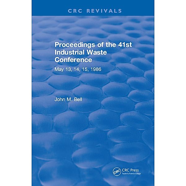 Proceedings of the 41st Industrial Waste Conference May 1986, Purdue University, John M. Bell