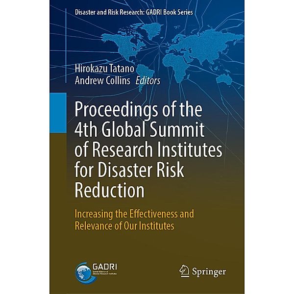 Proceedings of the 4th Global Summit of Research Institutes for Disaster Risk Reduction / Disaster and Risk Research: GADRI Book Series
