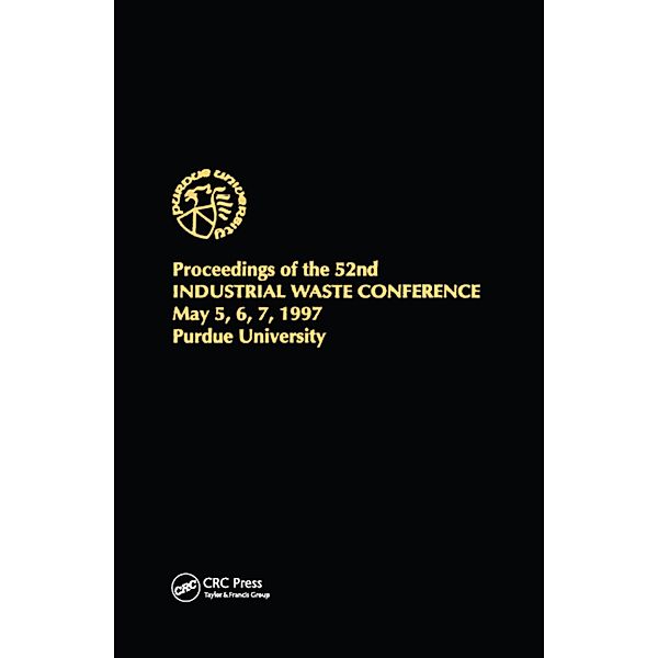 Proceedings of the 52nd Purdue Industrial Waste Conference1997 Conference, Purdue Research Foundation