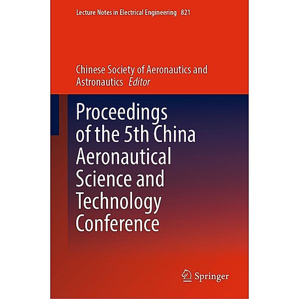 Proceedings of the 5th China Aeronautical Science and Technology Conference / Lecture Notes in Electrical Engineering Bd.821