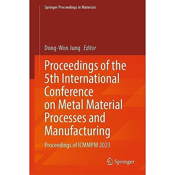 Proceedings of the 5th International Conference on Metal Material Processes and Manufacturing