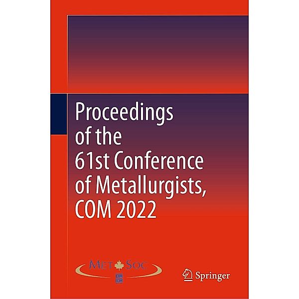 Proceedings of the 61st Conference of Metallurgists, COM 2022