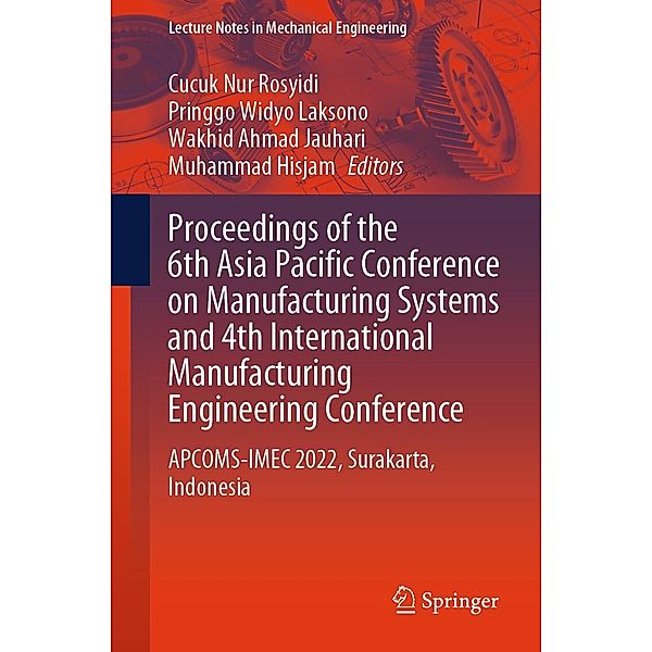 Proceedings of the 6th Asia Pacific Conference on Manufacturing Systems and 4th International Manufacturing Engineering Conference / Lecture Notes in Mechanical Engineering