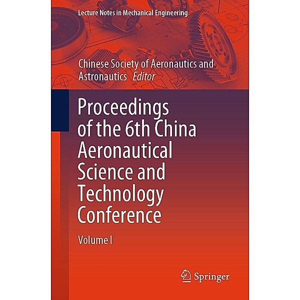 Proceedings of the 6th China Aeronautical Science and Technology Conference / Lecture Notes in Mechanical Engineering