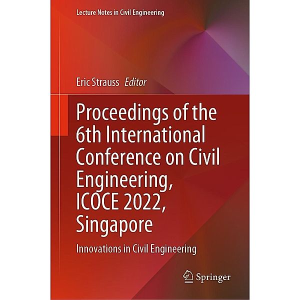 Proceedings of the 6th International Conference on Civil Engineering, ICOCE 2022, Singapore / Lecture Notes in Civil Engineering Bd.276