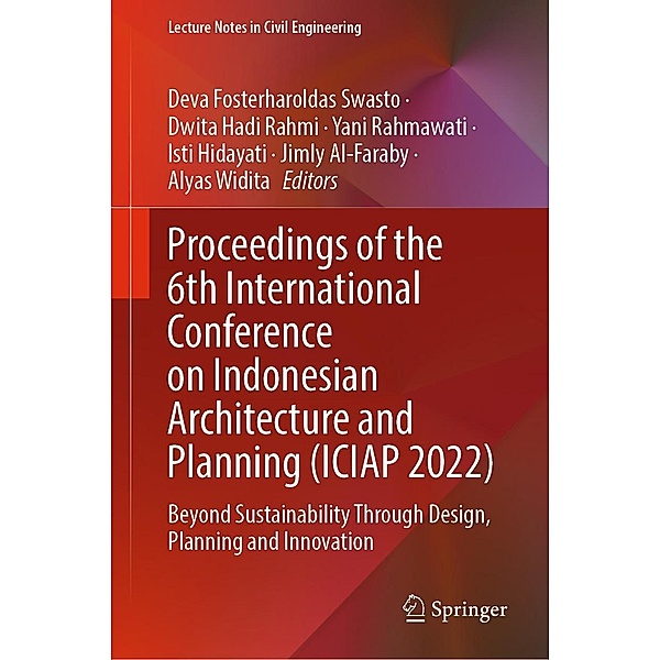 Proceedings of the 6th International Conference on Indonesian Architecture and Planning (ICIAP 2022) / Lecture Notes in Civil Engineering Bd.334