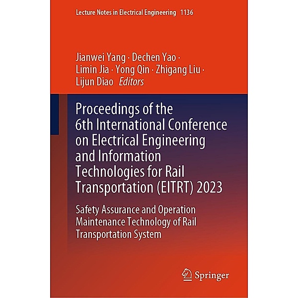 Proceedings of the 6th International Conference on Electrical Engineering and Information Technologies for Rail Transportation (EITRT) 2023 / Lecture Notes in Electrical Engineering Bd.1136