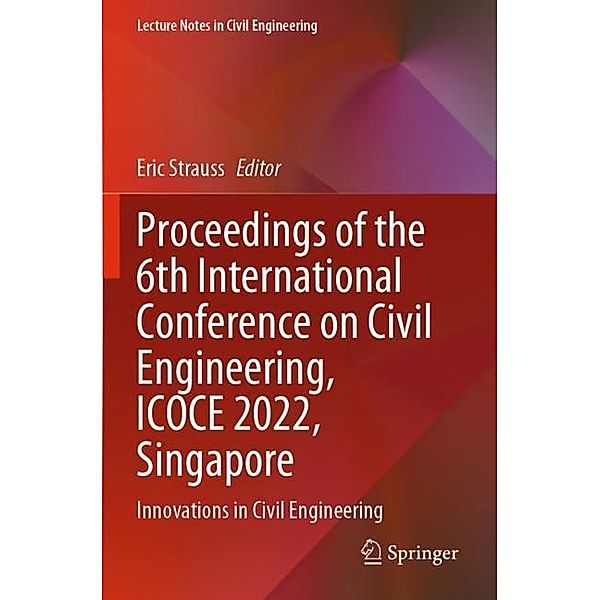 Proceedings of the 6th International Conference on Civil Engineering, ICOCE 2022, Singapore