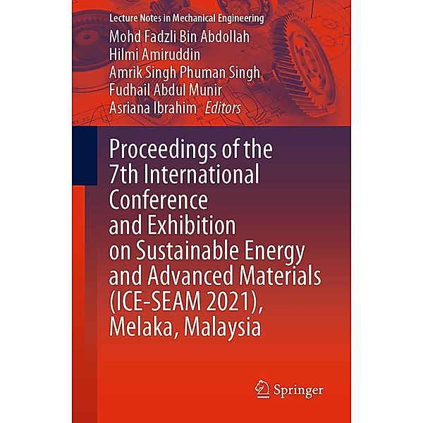 Proceedings of the 7th International Conference and Exhibition on Sustainable Energy and Advanced Materials (ICE-SEAM 2021), Melaka, Malaysia / Lecture Notes in Mechanical Engineering
