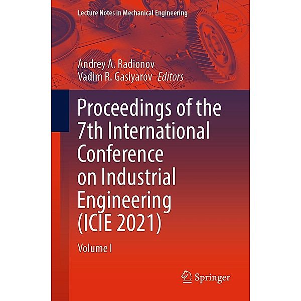 Proceedings of the 7th International Conference on Industrial Engineering (ICIE 2021) / Lecture Notes in Mechanical Engineering