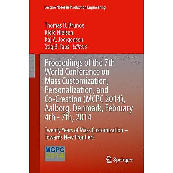 Proceedings of the 7th World Conference on Mass Customization, Personalization, and Co-Creation (MCPC 2014), Aalborg, Denmark, February 4th - 7th, 2014