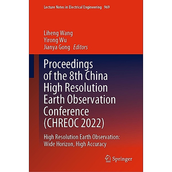 Proceedings of the 8th China High Resolution Earth Observation Conference (CHREOC 2022) / Lecture Notes in Electrical Engineering Bd.969