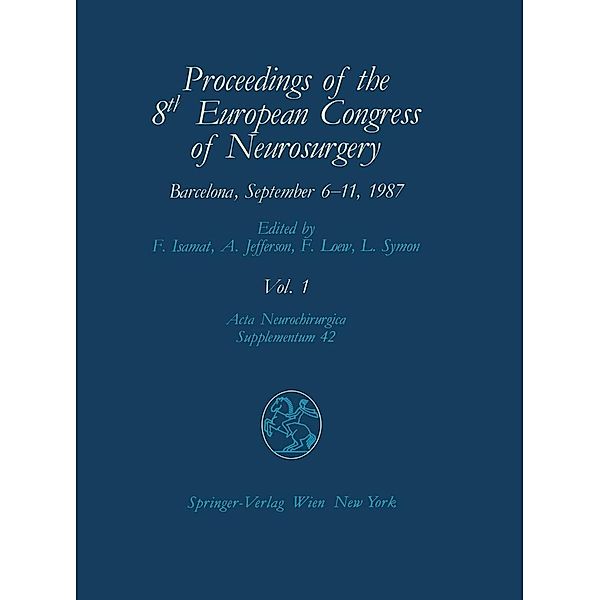 Proceedings of the 8th European Congress of Neurosurgery Barcelona, September 6-11, 1987 / Acta Neurochirurgica Supplement Bd.42