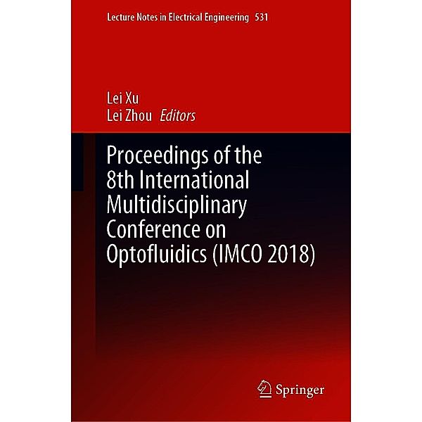 Proceedings of the 8th International Multidisciplinary Conference on Optofluidics (IMCO 2018) / Lecture Notes in Electrical Engineering Bd.531