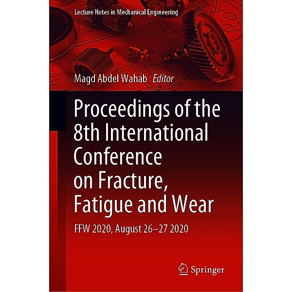 Proceedings of the 8th International Conference on Fracture, Fatigue and Wear / Lecture Notes in Mechanical Engineering