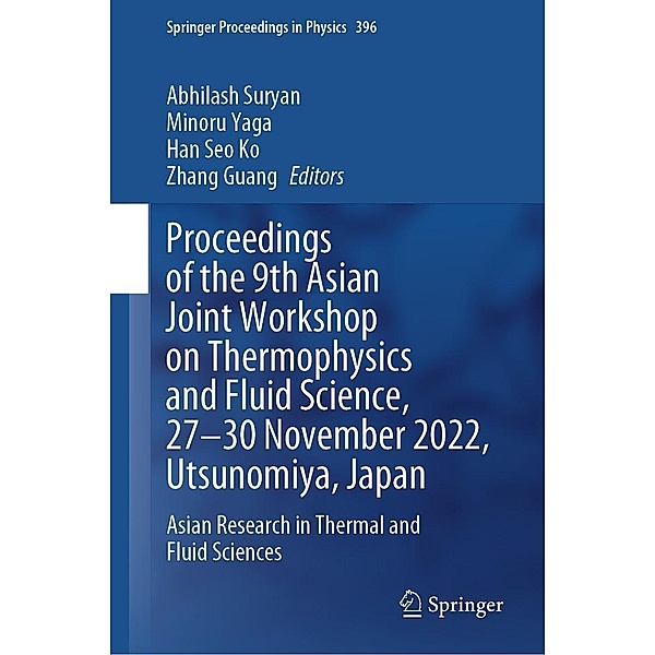 Proceedings of the 9th Asian Joint Workshop on Thermophysics and Fluid Science, 27-30 November 2022, Utsunomiya, Japan / Springer Proceedings in Physics Bd.396