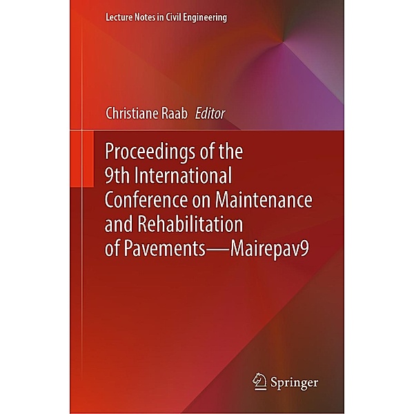 Proceedings of the 9th International Conference on Maintenance and Rehabilitation of Pavements-Mairepav9 / Lecture Notes in Civil Engineering Bd.76