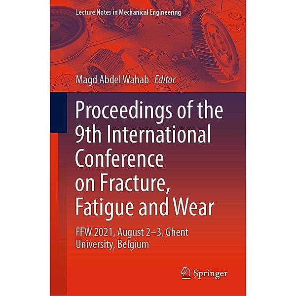 Proceedings of the 9th International Conference on Fracture, Fatigue and Wear / Lecture Notes in Mechanical Engineering