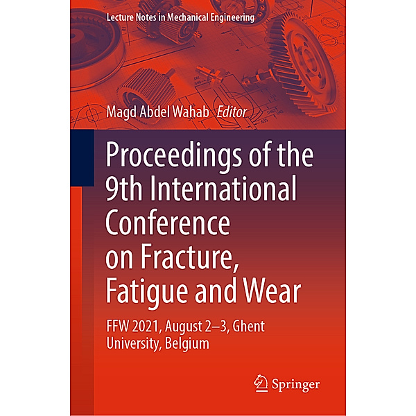 Proceedings of the 9th International Conference on Fracture, Fatigue and Wear