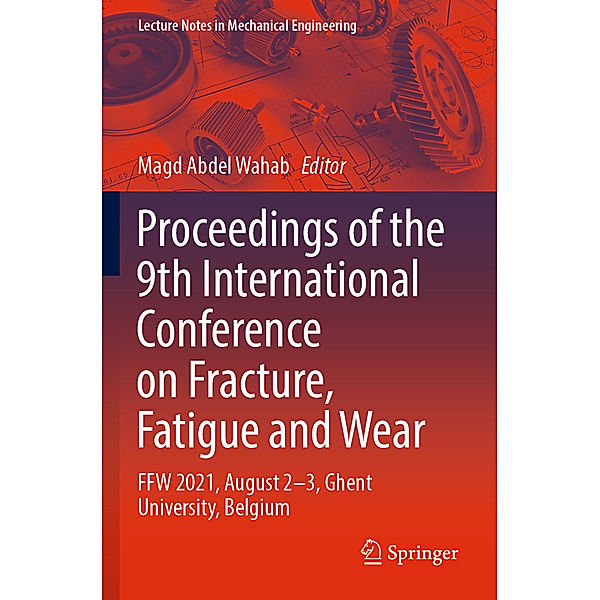 Proceedings of the 9th International Conference on Fracture, Fatigue and Wear