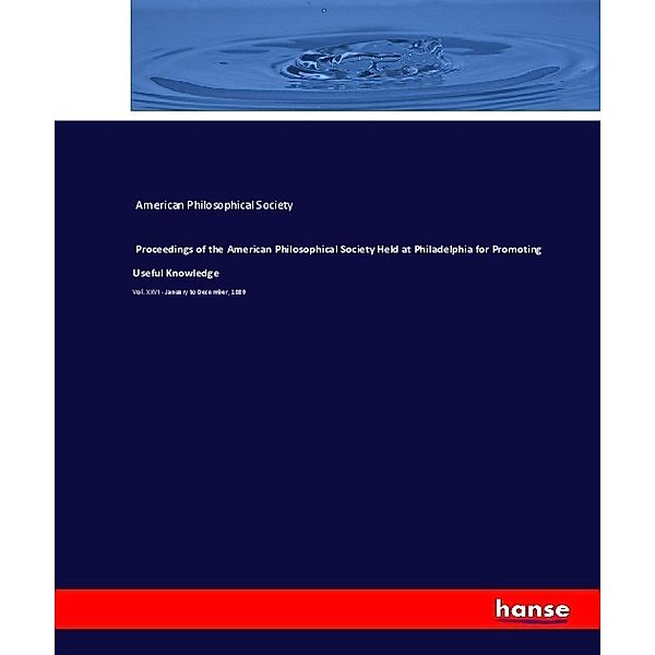 Proceedings of the American Philosophical Society Held at Philadelphia for Promoting Useful Knowledge, American Philosophical Society